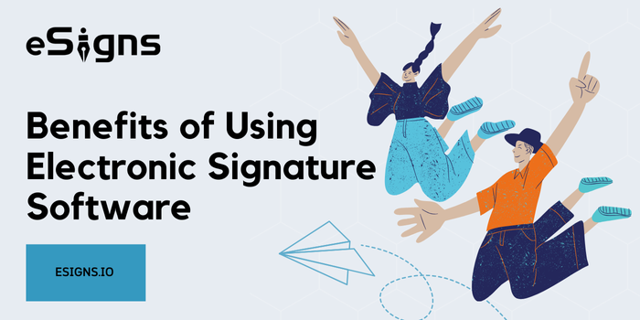 Benefits of Using Electronic Signature Software